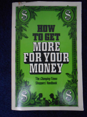 HOW TO GET MORE FOR YOUR MONEY THE CHANGING TIMES SHOPPER'S HANDBOOK 1981 JE03