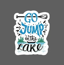 Go Jump In The Lake Sticker Waterproof Quote Outdoor Paddle Gift NEW