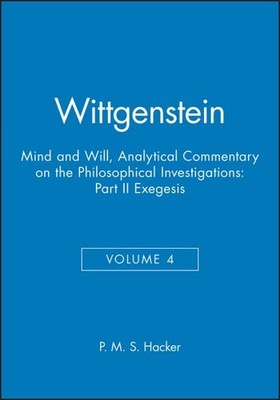 Wittgenstein - Mind & Will : Analytical Commentary on the Philosophical Inves...