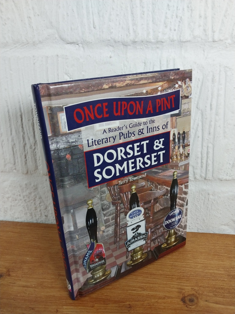 Once Upon a Pint: A Reader's Guide to Literary Pubs & Inns of Dorset &...