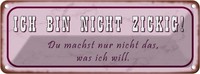 Blechschild 10X27 Cm Ich Bin Nicht Zickig Du Machst Dekoration Spruch Zitat Deko