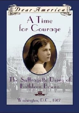 A Time For Courage: The Suffragette Diary of Kathleen Bowen, Washington,  - GOOD