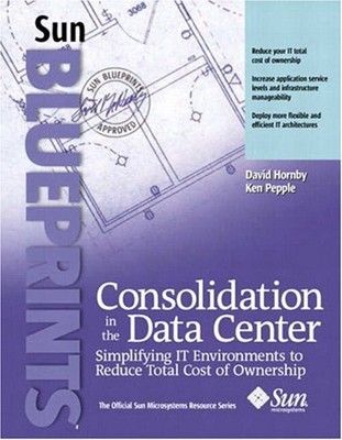Consolidation in the Data Center : Simplifying IT Environments to