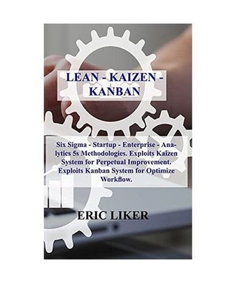 Lean - Kaizen - Kanban: Six Sigma - Startup - Enterprise - Analytics 5s Methodol
