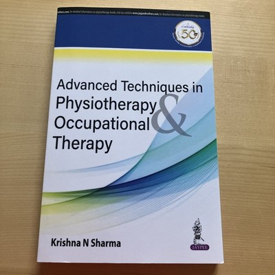 Advanced Techniques in Physiotherapy and Occupational Therapy -Krishna N. Sharma