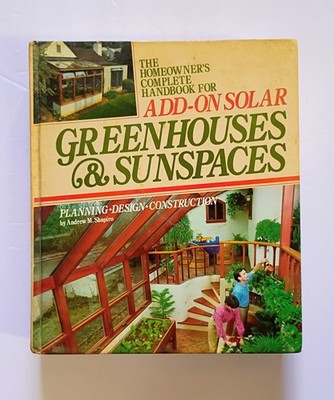 VTG The Homeowner's Complete Handbook for Add-On Solar Greenhouses 1985