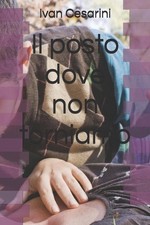 Il posto dove non torniamo by Ivan Cesarini (Italian) Paperback Book