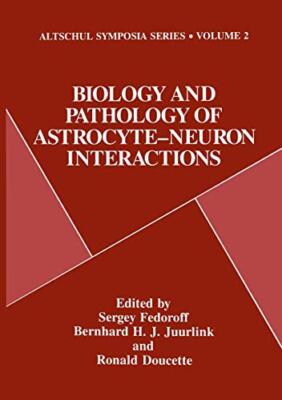 Fedoroff - Biology and Pathology of Astrocyte-Neuron Interactions - Ne - X555z