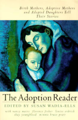 The Adoption Reader: Birth Mothers, Adoptive Mothers, and Adopted Daughte - GOOD