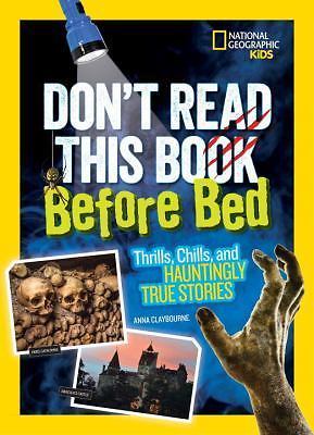 Don't Read This Book Before Bed: Thrills, Chills, and Hauntingly True Stories b