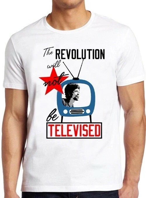 The revolution will not be televised t best sale shirt