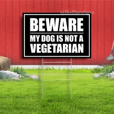 Beware My Dog Is Not A Vegetarian Indoor Outdoor Yard Sign with metal stakes