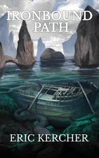 Ironbound Path: Patmos Sea Fantasy Adventure Fiction Novel 3 by Eric Kercher Pap