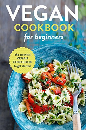 Vegan Cookbook for Beginners: The Essential Vegan Cookbook To Get Started By Ro