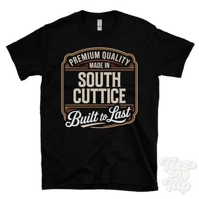 MADE IN SOUTH CUTTICE PREMIUM QUALITY BUILT TO LAST T-SHIRT ansty england