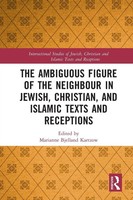 The Ambiguous Figure Of The Neighbor In Jewish, Christian, And Islamic Texts...