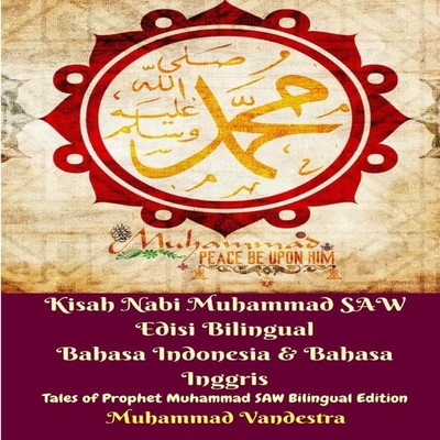 Kisah Nabi Muhammad SAW Edisi Bilingual Bahasa Indonesia and Baha