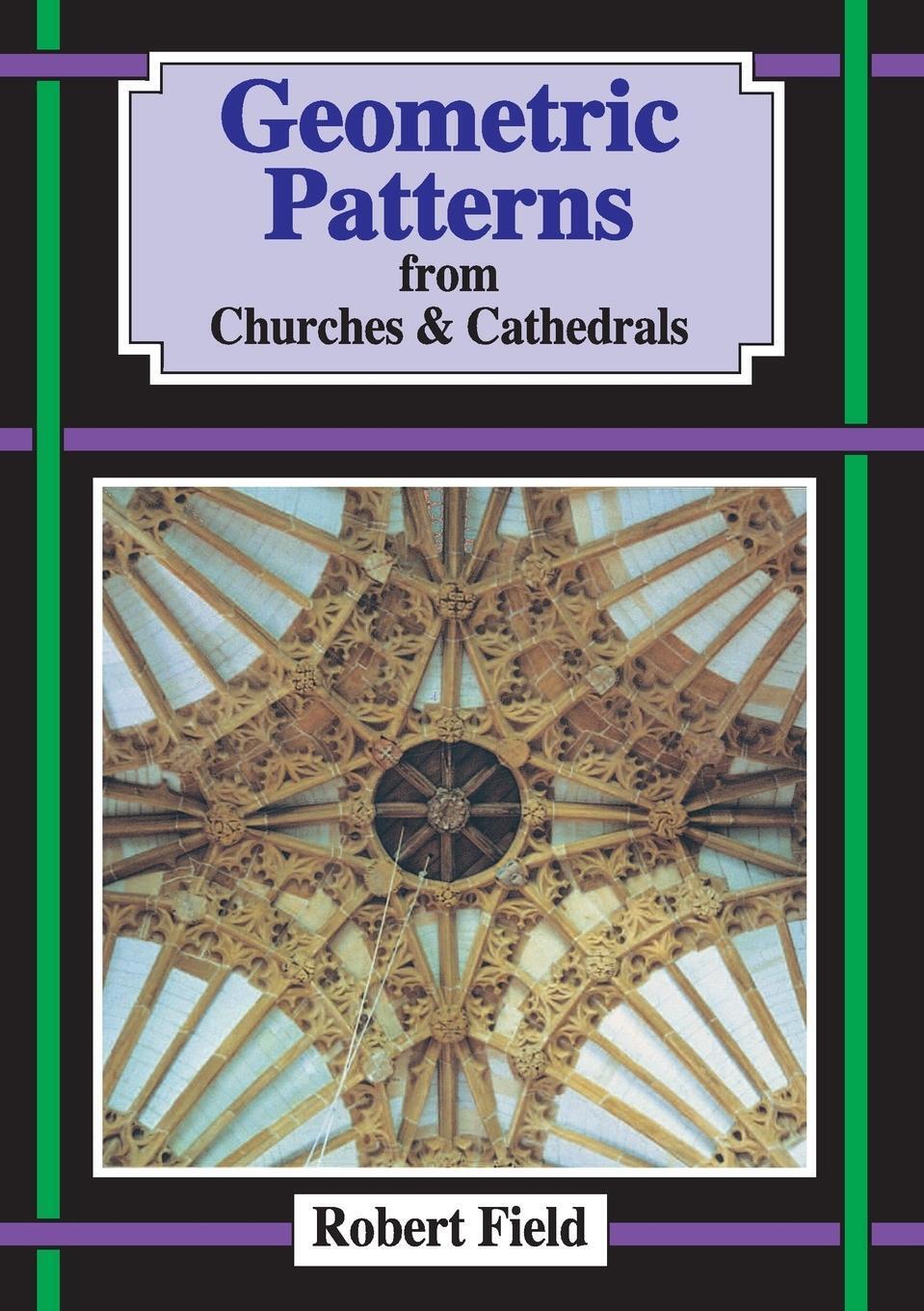 Thumbnail - Geometric Patterns In Churches And Cathedrals Robert Field Taschenbuch