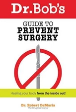 Dr. Bob's Guide to Prevent Surgery - Paperback By Robert DeMaria - GOOD