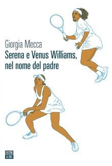 Serena e Venus Williams, nel nome del padre von Mec... | Buch | Zustand sehr gut
