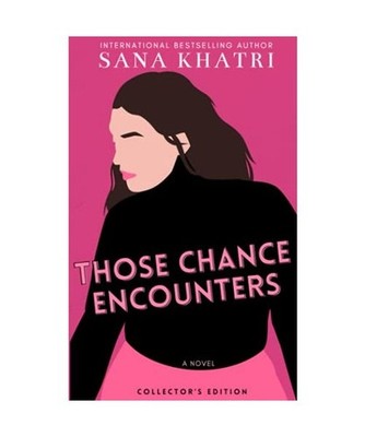 Those Chance Encounters, Khatri, Sana