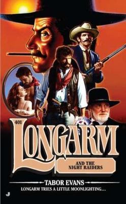 Longarm #401: Longarm #401: Longarm and the Night Raiders by Evans, Tabor