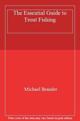 The Essential Guide to Trout Fishing,Michael Brander