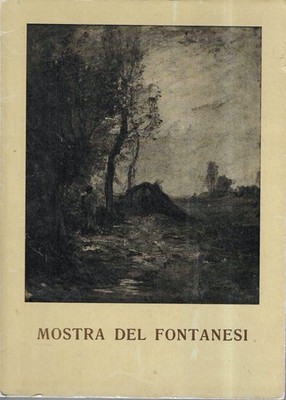 Mostra del Fontanesi. Catalogo - Reggio Emilia, Giugno/Agosto 1949