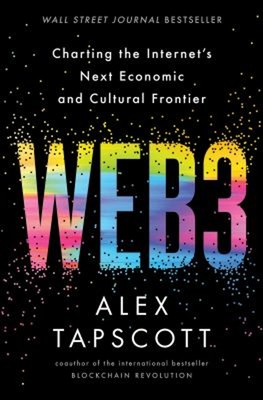 Web3 : Charting the Internet's Next Economic and Cultural Frontie