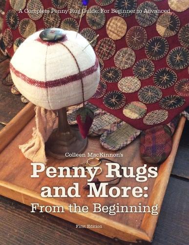 Colleen R M MacKinnon Penny Rugs and More (Tascabile)