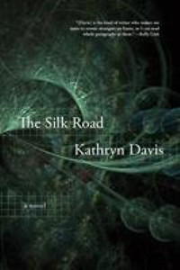 The Silk Road: A Novel Hardcover Kathryn Davis ...