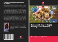Rejoice James Mshelizah | Essencial Da ProduçãO BiolóGica De Tomate | Buch