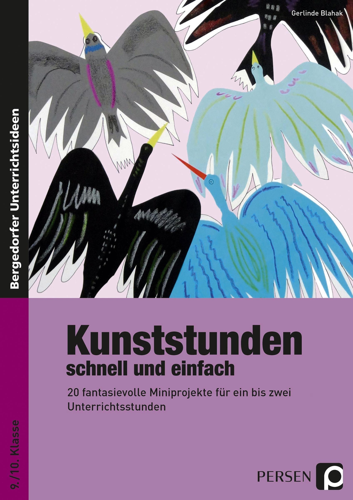Kunststunden Schnell Und Einfach - 9./10. Klasse | Gerlinde Blahak |