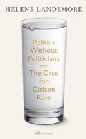 Politics Without Politicians | The Case For Citizen Rule | HéLèNe Landemore