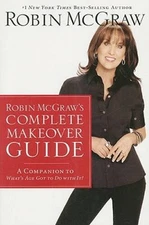 Robin McGraw's Complete Makeover Guide: A Companion to What's Age Go - VERY GOOD