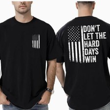 Dont Let the Hard Days Win T Shirt Patriotic USA Flag Motivation Tee