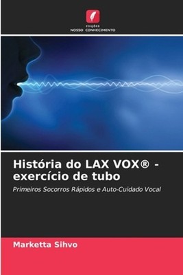 Histria do LAX VOX(R) - exerccio de tubo by Marketta Sihvo (Portuguese) Paperbac