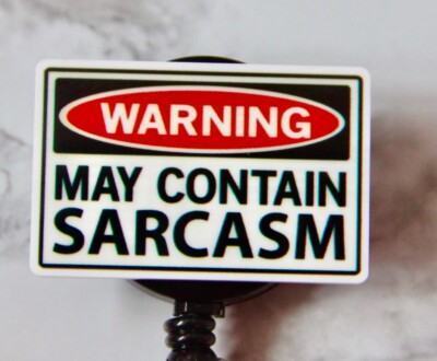 Warning May Contain Sarcasm Badge Reel ID Holder Nurse Teacher Sarcastic
