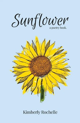 Sunflower | A Poetry Book. | Kimberly Rochelle | Taschenbuch | Englisch | 2023