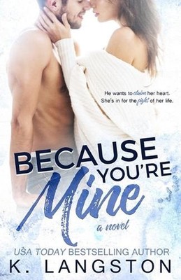 Because You're Mine (Mine Series #1) by K. Langston Paperback Book