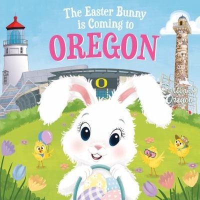 The Easter Bunny Is Coming to Oregon Picture Book Eric James