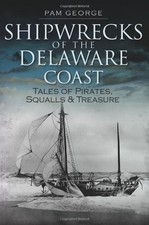 SHIPWRECKS OF THE DELAWARE COAST: TALES OF PIRATES, By Pam George **Excellent**