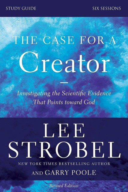 The Case for a Creator Study Guide Revised Edition von Lee Strobel ...