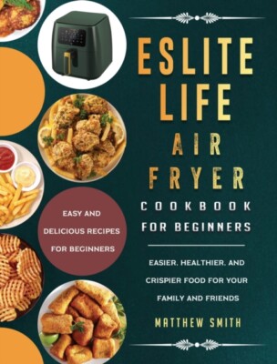 Smith - ESLITE LIFE Air Fryer Cookbook for Beginners  Easy and Delicio - X555z