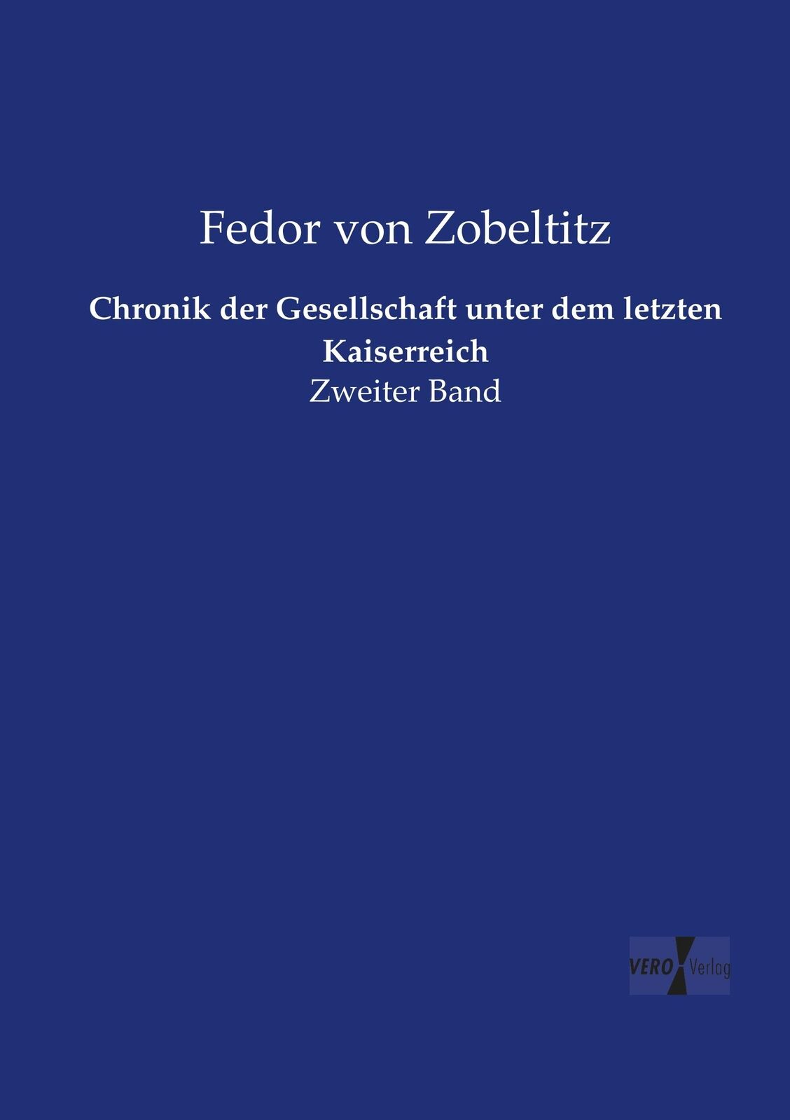 Chronik der Gesellschaft unter dem letzten Kaiserreich | Buch | 9783737225175 - Zobeltitz, Fedor Von