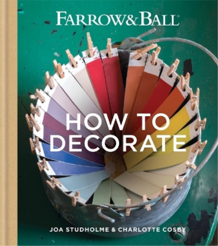Charlotte Cosby Joa Studholme Farrow & Ball How to Decorate (Copertina rigida)