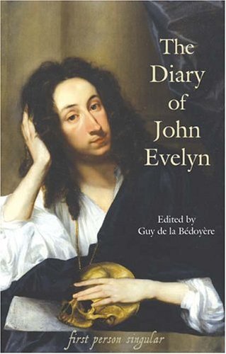 The Diary of John Evelyn (First Person Singular) By John Evelyn, Guy de la Bedo