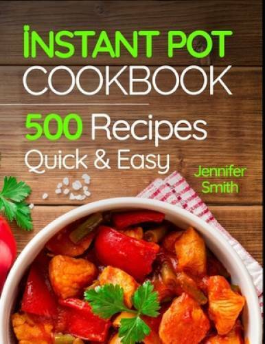 Instant Pot Pressure Cooker Cookbook: 500 Everyday Recipes for Beginners  - GOOD - Picture 1 of 1