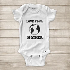 Love Your Mother Earth Day Mom Save the Planet Eco Friendly Baby Infant Bodysuit