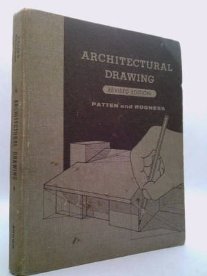 Architectural Drawing, Revised Edition by Milton L. Rogness Lawton M. Patten